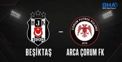 ARCA Çorum FK Süper Lig'in 3. Haftasında Beşiktaş'a konuk oluyor